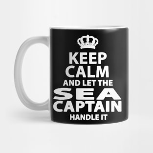 keep calm and let the sea captain handle it Mug